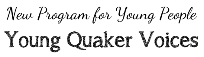 New Program for Young People
Young Quaker Voices